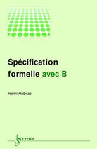 Couverture du livre « Specification formelle avec b » de Habrias aux éditions Hermes Science Publications