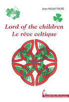 Couverture du livre « Lord of the children ; le rêve celtique » de Jean-Michel Faure aux éditions Societe Des Ecrivains