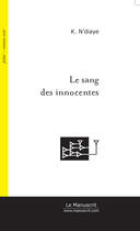 Couverture du livre « Le sang des innocentes » de K. N'Diaye aux éditions Le Manuscrit