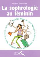 Couverture du livre « La sophrologie au féminin » de Roux-Fouillet L. aux éditions Presses De La Renaissance