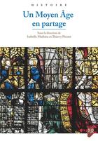 Couverture du livre « Un Moyen Âge en partage » de Thierry Pecout et Isabelle Mathieu et Collectif aux éditions Pu De Rennes