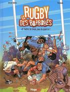 Couverture du livre « Le rugby des barbares t.4 ; faites la boue, pas la guerre » de Simon/Duvigan aux éditions Hugo Bd