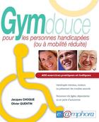 Couverture du livre « Gym douce pour les personnes handicapées (ou à mobilité réduite) ; 400 exercices pratiques et ludiques » de Jacques Choque aux éditions Amphora