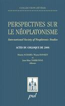 Couverture du livre « Perspectives sur le néoplatonisme ; international society of neoplatonic studies ; actes du colloque de 2006 » de Jean-Marc Narbonne aux éditions Les Presses De L'universite Laval (pul)