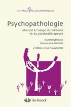 Couverture du livre « Psychopathologie ; manuel à l'usage du medecin et du psychothérapeute (2e. édition) » de Michel Delbrouck aux éditions De Boeck Superieur