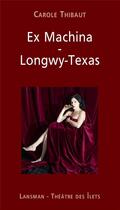 Couverture du livre « Ex machina : Longwy-texas » de Carole Thibaut aux éditions Lansman