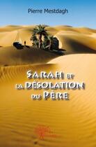 Couverture du livre « Sarah et la désolation du père » de Pierre Mestdagh aux éditions Edilivre