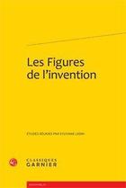 Couverture du livre « Les figures de l'invention » de  aux éditions Classiques Garnier