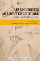 Couverture du livre « Les universités au risque de l'histoire ; principes, configurations, modèles » de  aux éditions Pu De Nancy