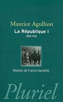 Couverture du livre « La République t.1 ; 1880-1932 » de Maurice Agulhon aux éditions Pluriel