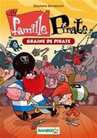 Couverture du livre « Famille Pirate t.2 ; graine de pirate » de Stephane Bernasconi aux éditions Bamboo Jeunesse Digital