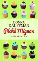 Couverture du livre « Cupcake club T.3 ; péché mignon » de Donna Kauffman aux éditions Milady