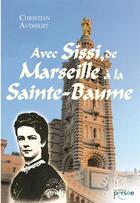 Couverture du livre « Avec sissi de marseille a la sainte-baume » de Audibert Christian aux éditions Persee