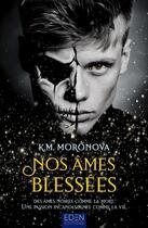 Couverture du livre « The fabric of our souls Tome 1 : Nos âmes blessées » de K. M. Moronova aux éditions Eden City Editions