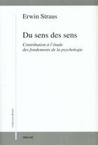Couverture du livre « Du sens des sens ; contribution à l'étude des fondements de la psychologie » de Erwin Straus aux éditions Millon