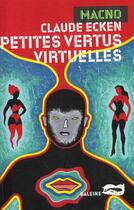 Couverture du livre « Petites Vertus Virtuelles » de Claude Ecken aux éditions Baleine