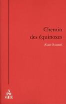 Couverture du livre « Chemin des équinoxes » de Alain Roussel aux éditions Apogee