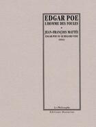 Couverture du livre « L'homme des foules ; Edgar Poe ou le regard vide » de Edgar Allan Poe et Jean-Francois Mattei aux éditions Manucius