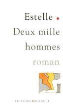 Couverture du livre « Deux mille hommes » de Estelle aux éditions Blanche