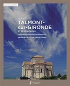 Couverture du livre « Talmont-sur-Gironde et ses environs ; une église, un village, un site classés » de  aux éditions Francois Baudez