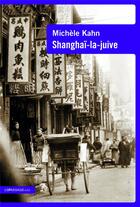 Couverture du livre « Shanghaï-la-Juive » de Michele Kahn aux éditions Le Passage