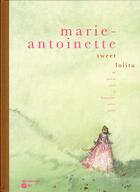 Couverture du livre « Marie-Antoinette ; sweet lolita » de Françoise-Sylvie Pauly et Pascal Croci aux éditions Paquet