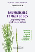 Couverture du livre « Rhumatismes et maux de dos ; les prescriptions de docteur Valnet » de Sophie Lacoste aux éditions Mosaique Sante