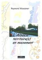 Couverture du livre « L'Alsace territoire en mouvement » de Woessner R aux éditions Do Bentzinger