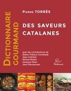 Couverture du livre « Dictionnaire gourmand des saveurs catalanes » de Pierre Torres aux éditions Trabucaire