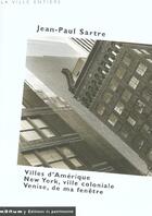 Couverture du livre « Villes d'amerique new york ville coloniale,venise » de Jean-Paul Sartre aux éditions Editions Du Patrimoine