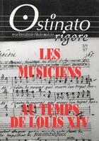 Couverture du livre « OSTINATO RIGORE N.8/9 ; les musiciens au temps de Louis XIV » de  aux éditions Nouvelles Editions Jm Place