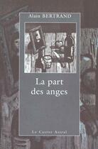 Couverture du livre « La part des anges » de Alain Bertrand aux éditions Castor Astral