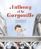Couverture du livre « Anthony et la gargouille » de Jo Ellen Bogart et Maja Kastelic aux éditions Alice