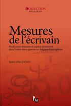 Couverture du livre « Mesures de l'écrivain ; profil socio-littéraire et capital relationnel dans l'entre-deux-guerres » de Bjorn-Olav Dozo aux éditions Pulg