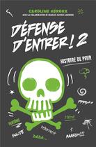 Couverture du livre « Défense d'entrer ! Tome 2 : histoire de peur » de Caroline Heroux aux éditions Kennes Editions