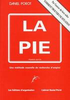 Couverture du livre « La PIE : Une méthode nouvelle : la recherche d'emploi » de Daniel Porot aux éditions Organisation