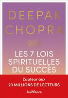 Couverture du livre « Les 7 lois spirituelles du succès : un guide pratique pour réaliser vos rêves » de Deepak Chopra aux éditions Jouvence