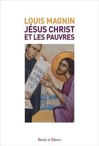 Couverture du livre « Jésus-Christ et les pauvres » de Louis Magnin aux éditions Parole Et Silence