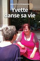 Couverture du livre « Yvette danse sa vie » de Brigitte Steinauer aux éditions Cabedita