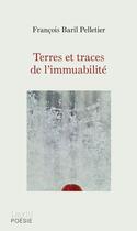 Couverture du livre « Terres et traces de laimmuabilite » de Baril Pelletier Fran aux éditions David