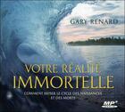 Couverture du livre « Votre réalité immortelle ; comment briser le cycle des naissances et des morts » de Gary Renard aux éditions Ada
