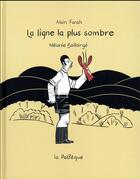 Couverture du livre « La ligne la plus sombre » de Alain Farah et Melanie Baillairgé aux éditions La Pasteque