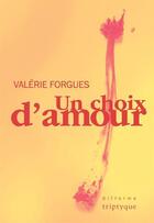 Couverture du livre « Un choix d'amour » de Forgues Valerie aux éditions Triptyque