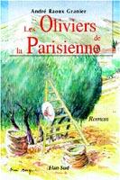 Couverture du livre « Les oliviers de la parisienne » de Andre Raoux Granier aux éditions Elan Sud