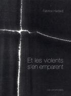 Couverture du livre « Et les violents s'en emparent » de Fabrice Hadjadj aux éditions Les Provinciales