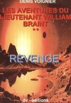 Couverture du livre « Les aventures du lieutenant William Braint t.2 ; revenge » de Denis Voignier aux éditions Dv Editions