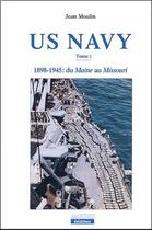 Couverture du livre « US navy t.1 ; 1898-1945 : du Maine au Missouri » de Jean Moulin aux éditions Marines