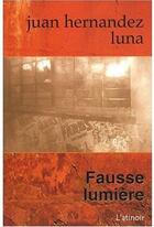 Couverture du livre « Fausse lumière » de Juan Hernandez Luna aux éditions Atinoir
