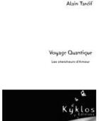 Couverture du livre « Voyage quantique, les chercheurs d'amour » de Alain Tardif aux éditions Kyklos