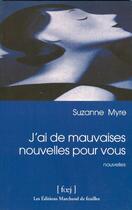 Couverture du livre « J'ai de mauvaises nouvelles pour vous » de Suzanne Myre aux éditions Marchand De Feuilles